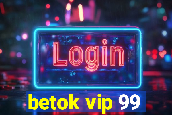 betok vip 99